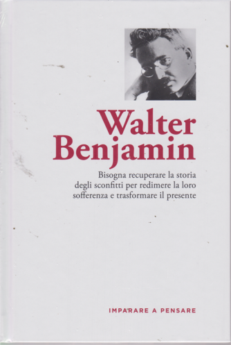 Imparare a pensare - Walter Benjamin - n. 36 - 27/9/2019 - settimanale - copertina rigida