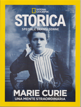 Storica Grandi Donne -  Marie Curie -Una mente straordinaria - National Geographic - n. 2 - ottobre 2019 - bimestrale