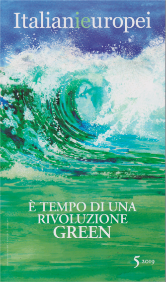 Italianieuropei - E' tempo di una rivoluzione Green - n. 5 /2019