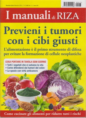 I Manuali Di Riza -n. 17 - bimestrale - ottobre - novembre 2019 - Previeni i tumori con i cibi giusti