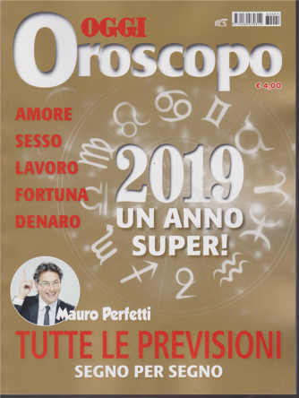 Oggi Oroscopo 2019 - Un anno super! di Mauro Perfetti - 