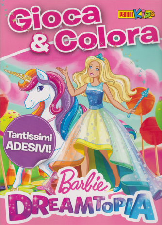 Panini & Sorprese Inziative - Gioca & Colora - Barbie Dreamtopia - bimestrale - 6 dicembre 2018