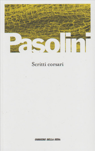 Scritti corsari di PIER PAOLO PASOLINI - edizione Corriere della Sera