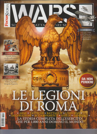 Focus Storia WARS  - MENSILE N. 19 Dicembre 2015 - LE LEGIONI DI ROMA