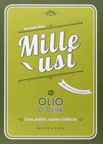 Mille usi Olio d'oliva di Simonetta Bosso - edizione Gribaudo