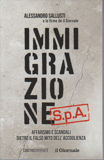 Immigrazione Spa - di Alessandro Sallusti e le firme de il Giornale