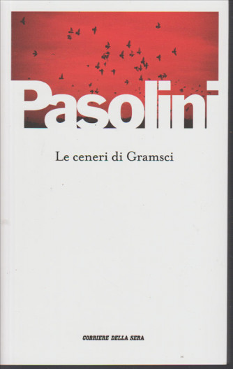 Le ceneri di Gramsci di Pier Paolo Pasolini  by Corriere della Sera