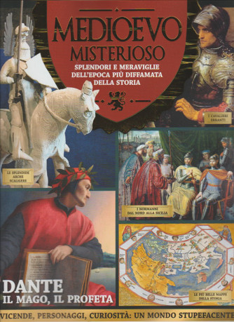 Medioevo Misterioso-Splendori e meraviglie dell'epoca più diffamata della storia