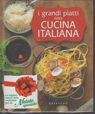 I grandi piatti della cucina italiana - ed.Gribaudo 