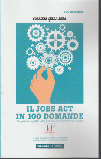 Instant Book Corriere della Sera: Il Jobs Act in 100 Domande 