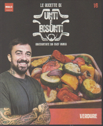 le Ricette di Unti e Bisunti vol.16 raccontate da Chef Rubio - Verdure