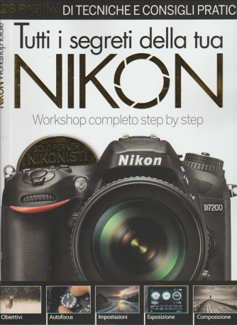 Tutti i segreti della tua Nikon - numero Speciale in edicola 28 Dic. 2015