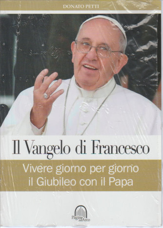 Il Vangelo di Francesco: Vivere giorno per giorno il Giubileo con il Papa