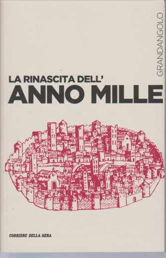 La rinascita dell-ANNO MILLE  col.Grandangolo vol. 10 by Corriere Sera