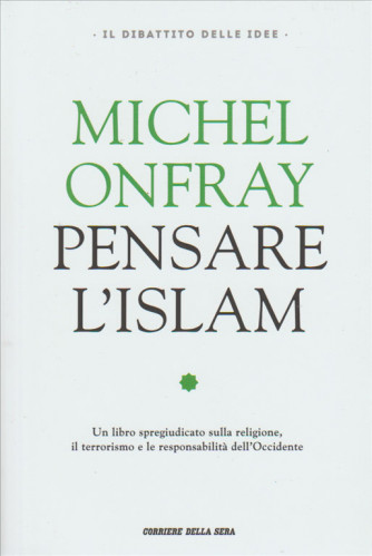 Pensare l'Islam di Michel Onfray con Asma Kouar by Corriere della Sera