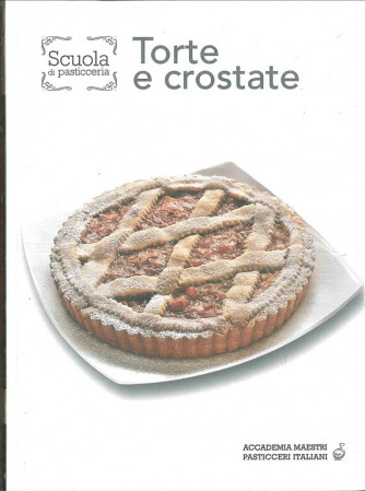 Scuola di Pasticceria - TORTE E CROSTATE  vol.1