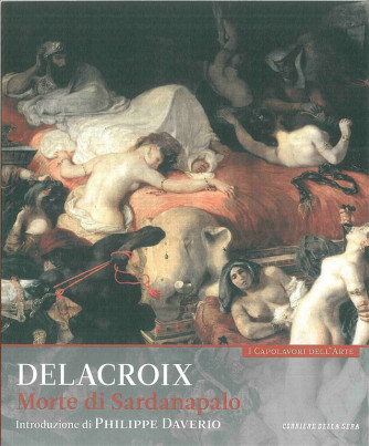 I capolavori dell'arte - DELACROIX Norte di Sardanapalo- vol. 20 