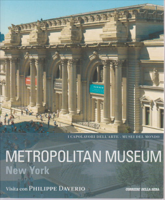 METROPOLITAN MUSEUM NEW YORK. I CAPOLAVORI DELL'ARTE. MUSEI DEL MONDO. N.  8. VISITA CON PHILIPPE DAVERIO.
