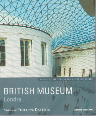 British Museum Londra VISITA CON PHILIPPE DAVERIO. I MUSEI DEL MONDO