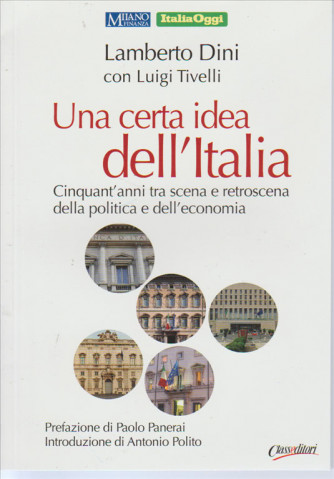 Una certa idea dell'Italia. di Lamberto Dini con Luigi Tivelli - CLASS editori