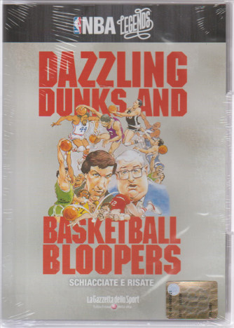 NBA LEGENDS. DAZZLING DUNKS AND BASKETBALL BLOOPERS. SCHIACCIATE E RISATE.