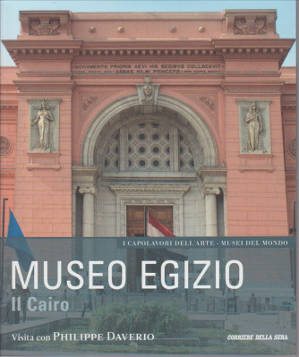 Museo egizio Il Cairo VISITA CON PHILIPPE DAVERIO. I MUSEI DEL MONDO