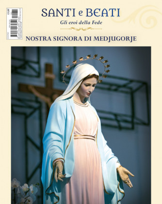 Santi e Beati 2023 - Nostra signora di Medjugorje - Uscita n. 31 - 23/04/2024