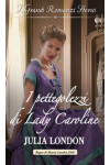 Harmony Grandi Romanzi Storici - I pettegolezzi di Lady Caroline Di Julia London