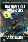 Dc Comics Le Grandi Storie... - N° 43 - Batman E Gli Outsiders: La Crisalide - Rw Lion