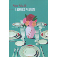 Marco Malvaldi - Il borghese pellegrino- Marco Malvaldi- n. 11 - settimanale - 276 pagine
