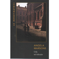 Le investigatrici - Angela Marsons - Urla nel silenzio - n. 8 - settimanale - 367 pagine