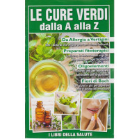 I libri della salute - Le cure verdi dalla A alla Z - n. 18 - 27/4/2021