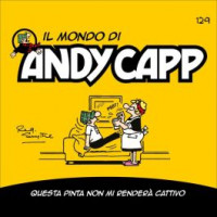 Il Mondo di Andy Capp -Questa Pinta non mi renderà cattivo - Uscita n.129 - 7 Febbraio 2025- Settimanale