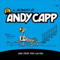Il mondo di Andy Capp - Una Pinta tira l'altra - n.92 - settimanale