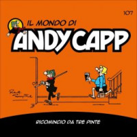 Il mondo di Andy Capp - Ricomincio da tre pinte- n.107 - settimanale