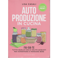 Auto produzione in cucina - di Lisa Casali - n. 26 edizione pocket