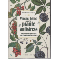  Vivere bene con le piante antistress - di Gianfranco Trapani -copertina rigida - Gribaudo