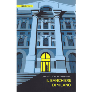 Noir Italia - Il banchiere di Milano - Ippolito Edmondo Ferrario-   n. 43- settimanale -280pagine