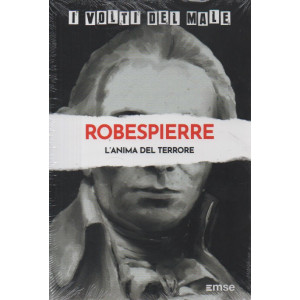 I volti del male -Robespierre - L'anima del terrore- n. 29-5/3/2024 - settimanale