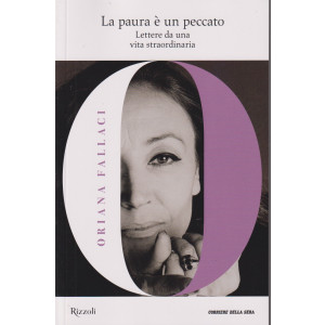 Collana Oriana Fallaci -La paura è un peccato - Lettere da una vita straordinaria - n. 11 - settimanale-359 pagine