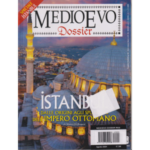Medioevo Dossier - n. 8 - Istanbul dalle origini agli splendori dell'impero ottomano -agosto  2024- mensile