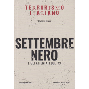 Collana Terrorismo italiano - Settembre nero e gli attentati del '73 - Matteo Bozzi -   n. 20 - settimanale - 154 pagine