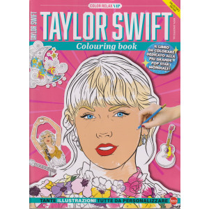 Color Relax Vip - Taylor Swift -Colouring book -  n. 1 - luglio - agosto 2024 - bimestrale