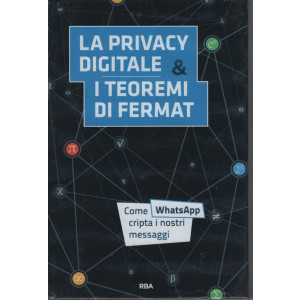 La matematica che trasforma il mondo vol. 1 - La Privacy digitale & i teoremi di Fermat