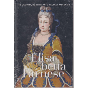 Regine e ribelli - n. 23 -Elisabetta Farnese-  26/4/2024 - settimanale - copertina rigida