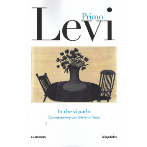 Primo Levi - Io che vi parlo - Conversazione con Giovanni Tesio - n. 9 - 16/3/2024 - 128 pagine