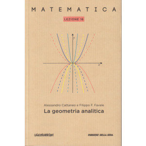 Collana Matematica - lezione 16 - La geometria analitica - Alessandro Cattaneo e Filippo Favale- settimanale - 159 pagine