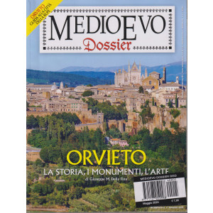 Medioevo Dossier - n. 5 - Orvieto. La storia, i monumenti, l'arte-maggio   2024- mensile