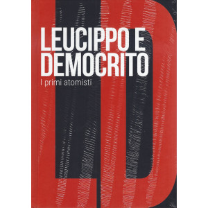Collana Scoprire la filosofia -  vol. 33-  Leucippo e Democrito - I primi atomisti -  28/3/2024 - settimanale - copertina rigida