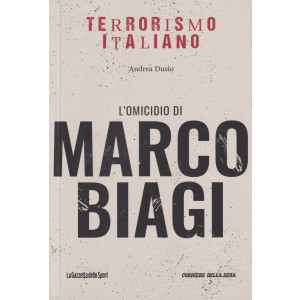Collana Terrorismo italiano - L'omicidio di Marco Biagi - Andrea Dusio -   n. 19 - settimanale - 159 pagine